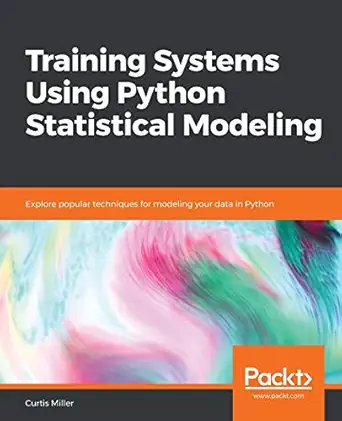 training systems using python statistical modeling explore popular techniques for modeling your data in