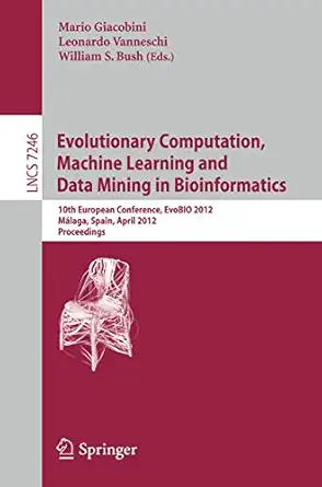 evolutionary computation machine learning and data mining in bioinformatics 10th european conference evobio