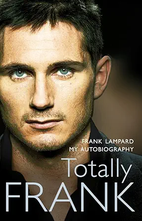 totally frank the autobiography of frank lampard 1st edition frank lampard 0007236158, 978-0007236152