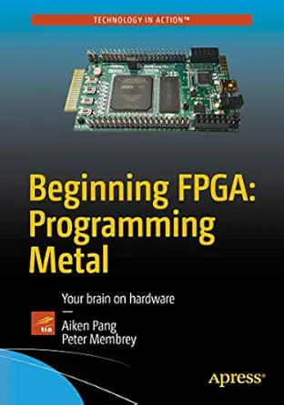 beginning fpga programming metal your brain on hardware 1st edition aiken pang ,peter membrey 1430262478,