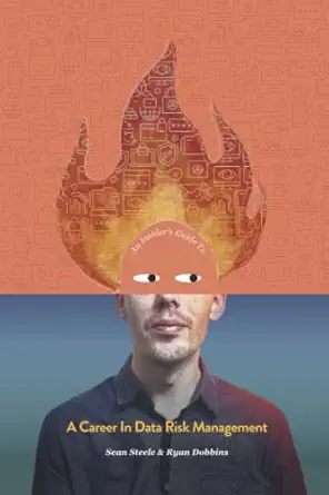 an insiders guide to a career in data risk management 1st edition sean steele ,ryan dobbins ,greg smith