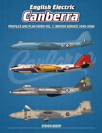 english electric canberra profiles and plan views vol 1 british service 1949 2006 1st edition steven beeny