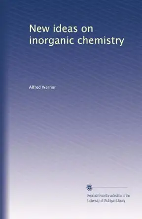 new ideas on inorganic chemistry 1st edition alfred werner b00427z4nk