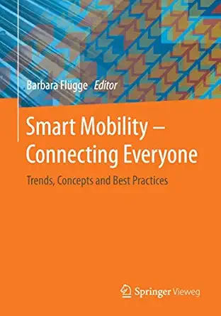 smart mobility connecting everyone trends concepts and best practices 1st edition barbara flugge 365815621x,