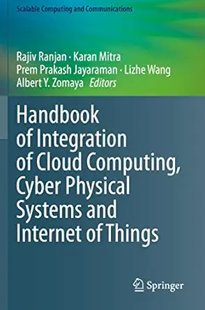 handbook of integration of cloud computing cyber physical systems and internet of things 1st edition rajiv