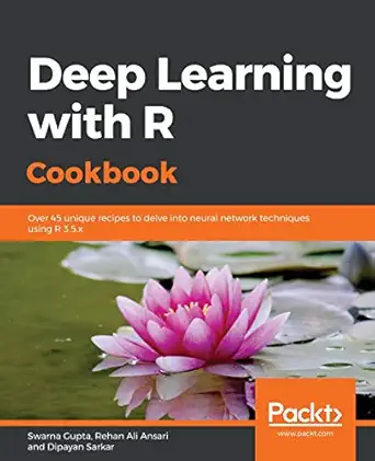 deep learning with r cookbook over 45 unique recipes to delve into neural network techniques using r 3 5 x