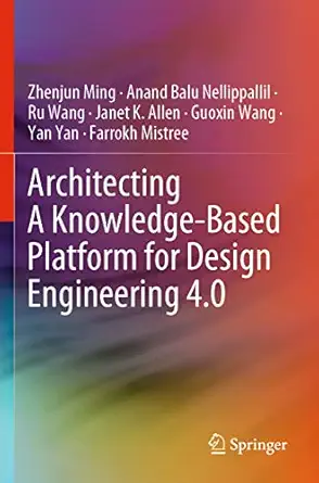 architecting a knowledge based platform for design engineering 4 0 1st edition zhenjun ming ,anand balu