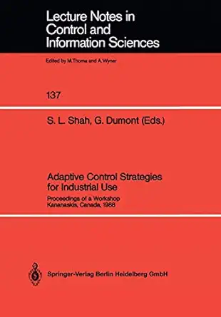 adaptive control strategies for industrial use proceedings of a workshop kananaskis canada 1988 1st edition