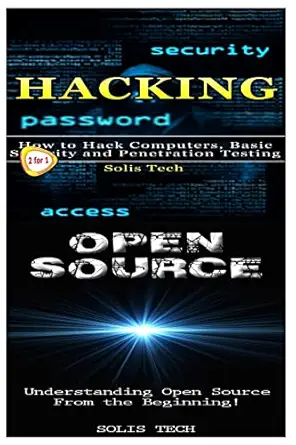 hacking and open source 1st edition solis tech 1523492686, 978-1523492688