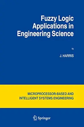 fuzzy logic applications in engineering science 1st edition j harris 9048170346, 978-9048170340
