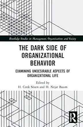 the dark side of organizational behavior 1st edition h cenk sozen ,h nejat basim 1032273674, 978-1032273679