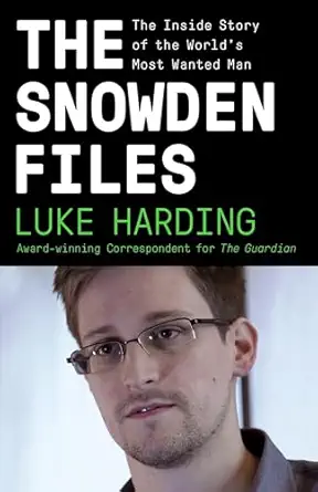 the snowden files the inside story of the worlds most wanted man 1st edition luke harding 0804173524,
