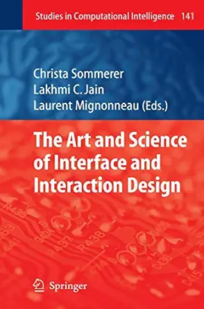 the art and science of interface and interaction design 1st edition christa sommerer ,laurent mignonneau
