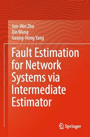 fault estimation for network systems via intermediate estimator 1st edition jun wei zhu ,xin wang ,guang hong