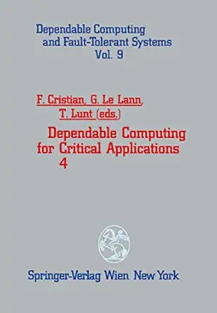 dependable computing for critical applications 4 1st edition flaviu cristian ,gerard lelann ,teresa lunt