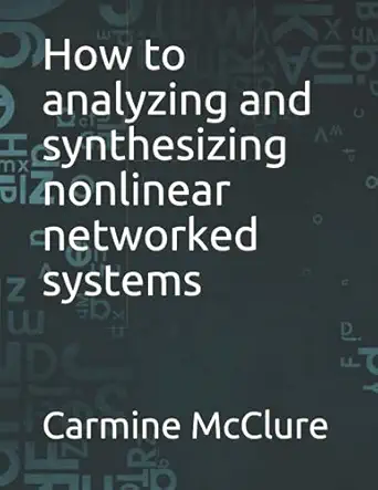 how to analyzing and synthesizing nonlinear networked systems 1st edition carmine mcclure 979-8528695693