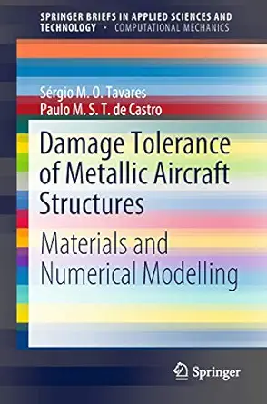 damage tolerance of metallic aircraft structures materials and numerical modelling 1st edition sergio m o