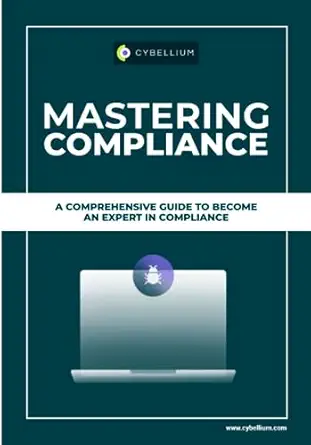 mastering compliance a comprehensive guide to become an expert in compliance 1st edition cybellium ltd