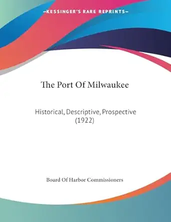 the port of milwaukee historical descriptive prospective 1st edition board of harbor commissioners