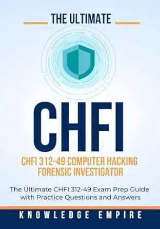 the ultimate computer hacking forensic investigator exam prep guide with practice questions and answers for
