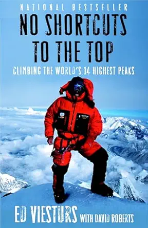 no shortcuts to the top climbing the worlds 14 highest peaks 1st edition ed viesturs ,david roberts