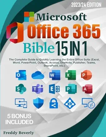 microsoft office 365 bible 15 in 1 the complete guide to quickly learning the entire office suite 1st edition