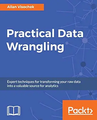 practical data wrangling expert techniques for transforming your raw data into a valuable source for