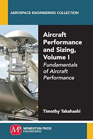 aircraft performance and sizing volume i fundamentals of aircraft performance 1st edition timothy takahashi