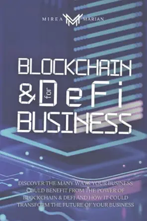 blockchain and defi for business discover the many ways your business could benefit from the power of