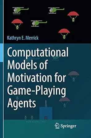 computational models of motivation for game playing agents 1st edition kathryn e merrick 3319815180,