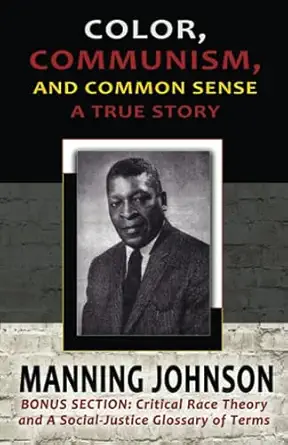color communism and common sense a true story 1st edition manning johnson 1942423551, 978-1942423553
