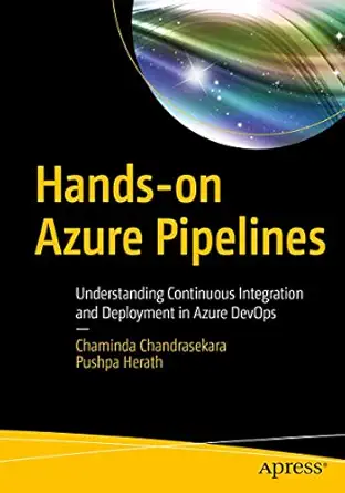 hands on azure pipelines understanding continuous integration and deployment in azure devops 1st edition