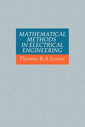 mathematical methods in electrical engineering 1st edition thomas b a senior 0521056772, 978-0521056779
