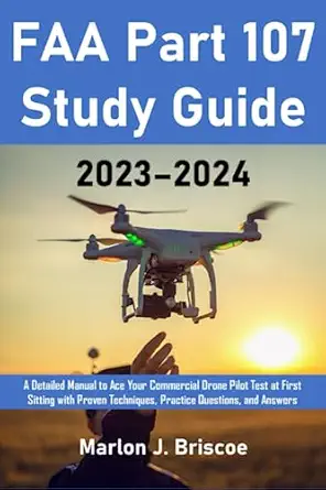 faa part 107 study guide 2023 2024 faa detailed manual to ace your commercial drone pilot test at first