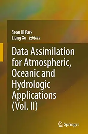 data assimilation for atmospheric oceanic and hydrologic applications 1st edition seon ki park ,liang xu