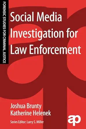 social media investigation for law enforcement 1st edition joshua l brunty 1455731358, 978-1455731350