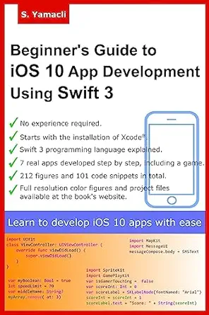 beginners guide to ios 10 app development using swift 3 xcode swift and app design fundamentals 1st edition