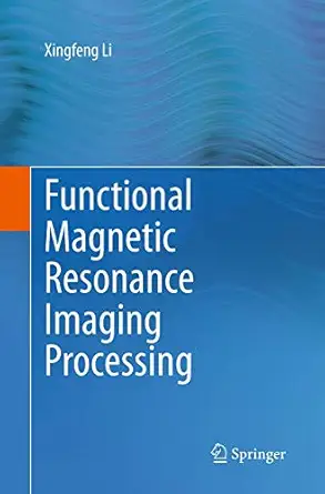 functional magnetic resonance imaging processing 1st edition xingfeng li 9402402497, 978-9402402490