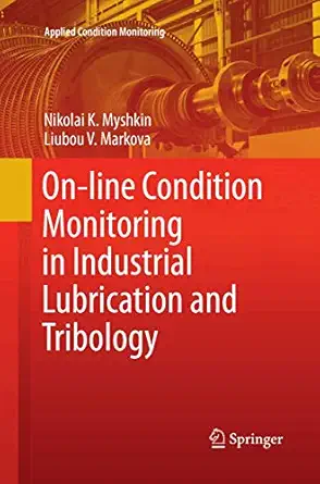 on line condition monitoring in industrial lubrication and tribology 1st edition nikolai k myshkin ,liubou v