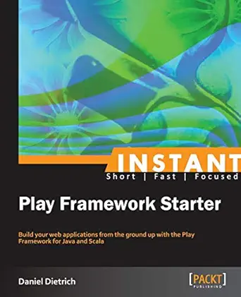 instant play framework starter 1st edition daniel dietrich 1782162909, 978-1782162902