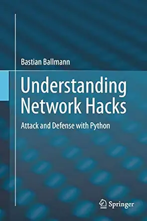 understanding network hacks attack and defense with python 1st edition bastian ballmann 3662508621,