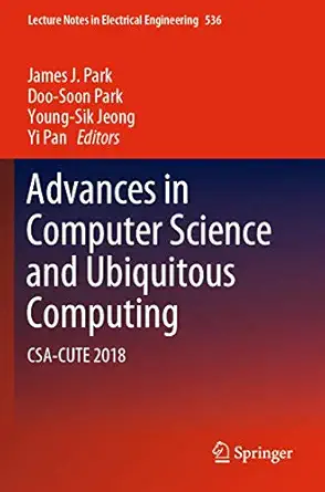 advances in computer science and ubiquitous computing csa cute 2018 1st edition james j park ,doo soon park
