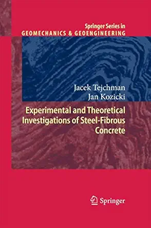 experimental and theoretical investigations of steel fibrous concrete 2010th edition jacek tejchman ,jan