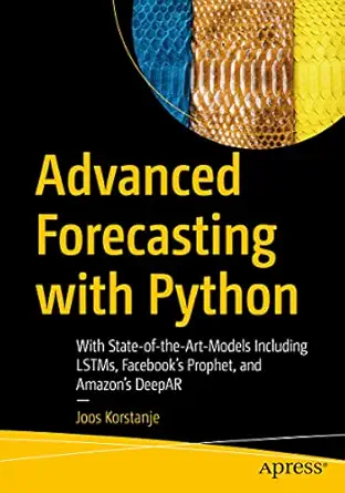 advanced forecasting with python with state of the art models including lstms facebook s prophet and amazon s