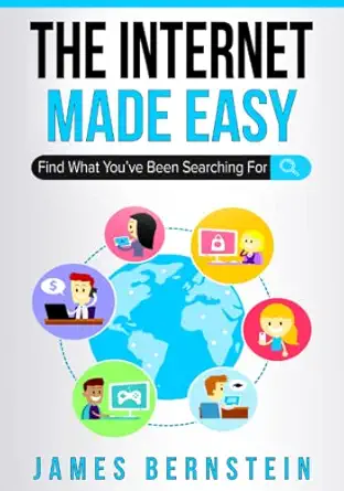 the internet made easy find what youve been searching for 1st edition james bernstein 1074973836,