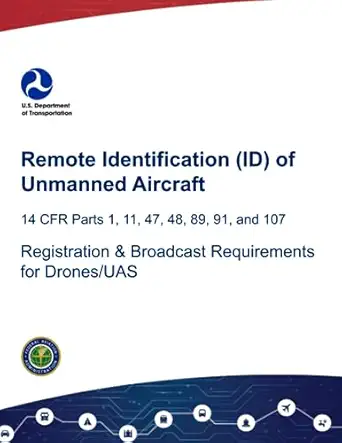 remote identification of unmanned aircraft registration and broadcast requirements for drones/uas 1st edition