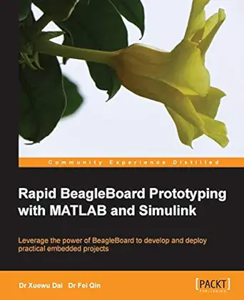 rapid beagleboard prototyping with matlab and simulink 1st edition dr xuewu dai ,dr fei qin 1849696047,