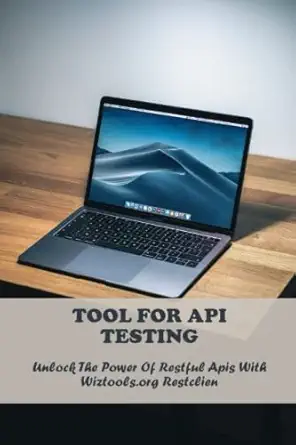 tool for api testing unlock the power of restful apis with wiztools org restclien 1st edition jonelle mawyer