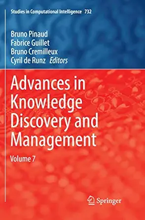 advances in knowledge discovery and management volume 7 1st edition bruno pinaud ,fabrice guillet ,bruno