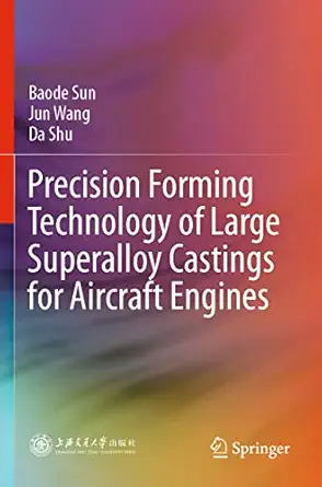 precision forming technology of large superalloy castings for aircraft engines 1st edition baode sun ,jun